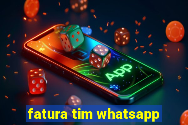 fatura tim whatsapp